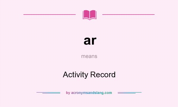 What does ar mean? It stands for Activity Record