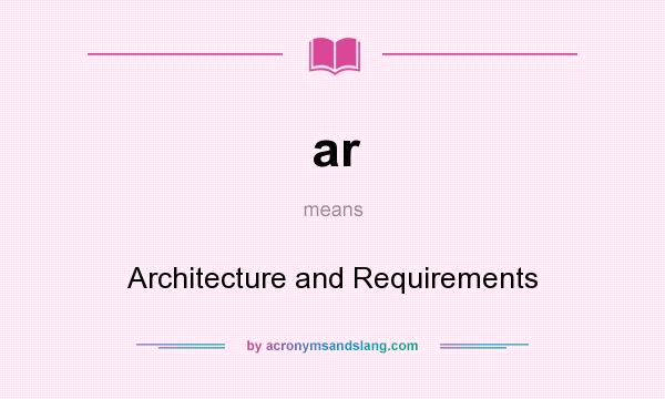 What does ar mean? It stands for Architecture and Requirements