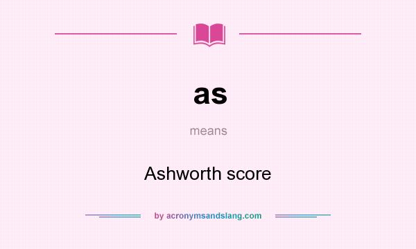 What does as mean? It stands for Ashworth score