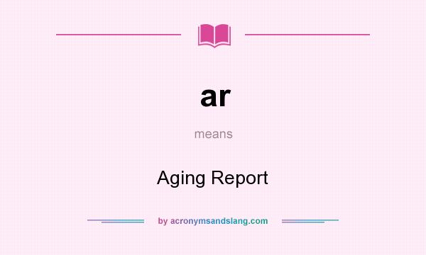 What does ar mean? It stands for Aging Report
