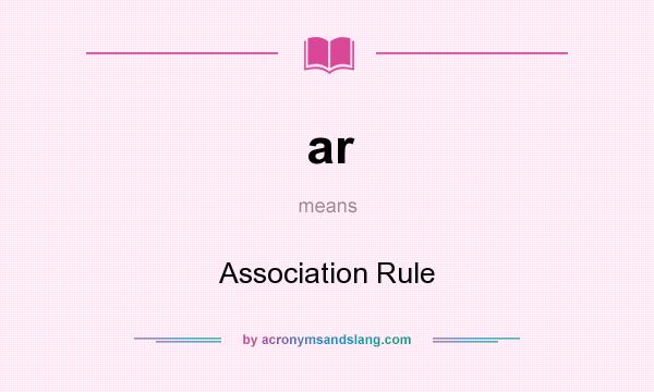 What does ar mean? It stands for Association Rule