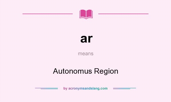What does ar mean? It stands for Autonomus Region