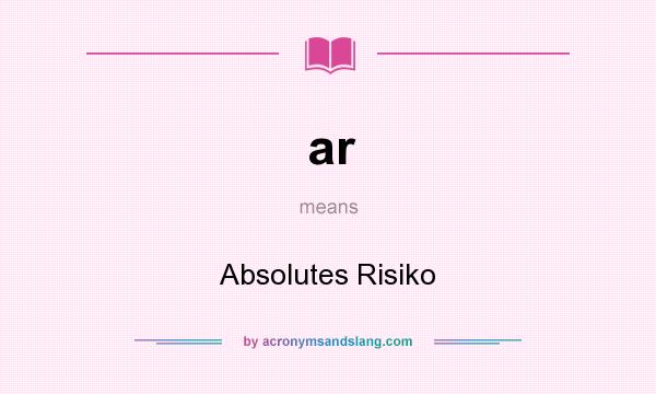 What does ar mean? It stands for Absolutes Risiko