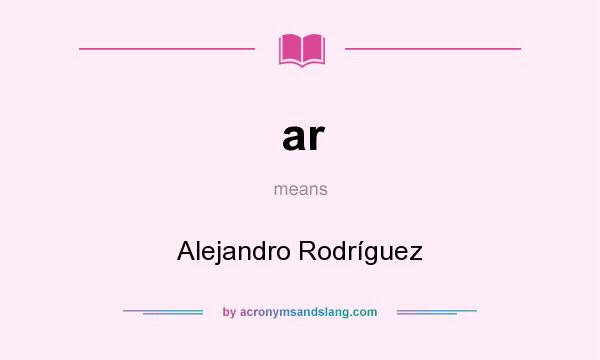 What does ar mean? It stands for Alejandro Rodríguez
