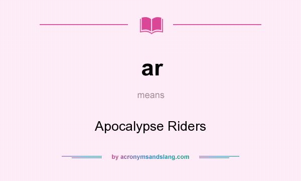 What does ar mean? It stands for Apocalypse Riders