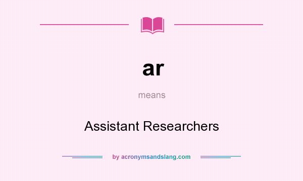 What does ar mean? It stands for Assistant Researchers