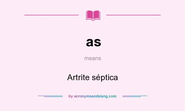 What does as mean? It stands for Artrite séptica