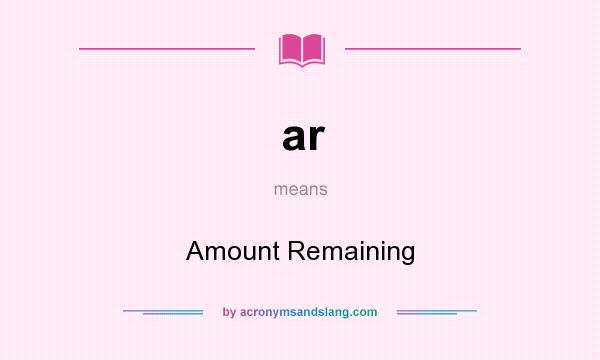 What does ar mean? It stands for Amount Remaining