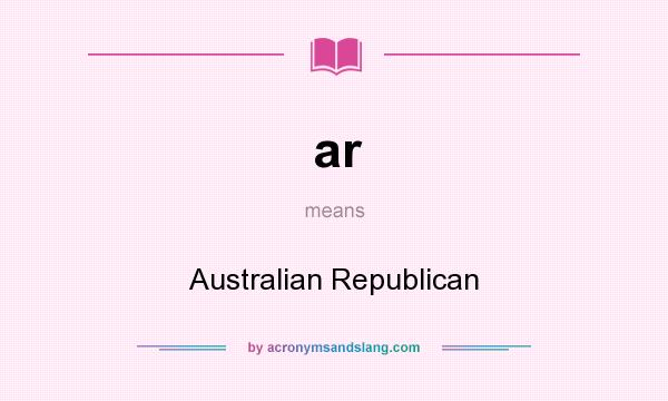 What does ar mean? It stands for Australian Republican