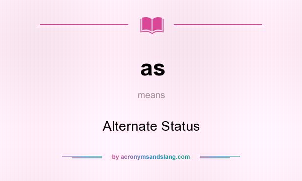 What does as mean? It stands for Alternate Status