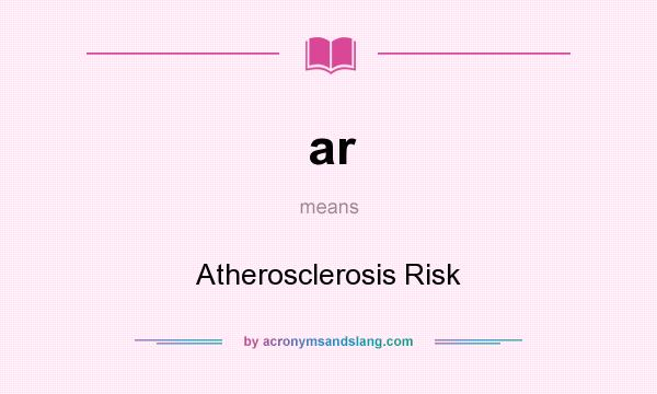 What does ar mean? It stands for Atherosclerosis Risk