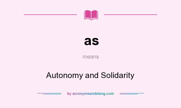 What does as mean? It stands for Autonomy and Solidarity