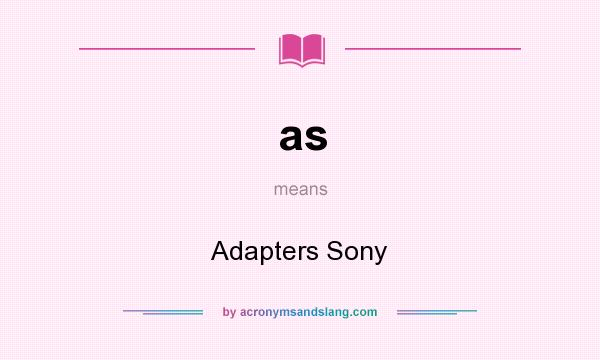 What does as mean? It stands for Adapters Sony