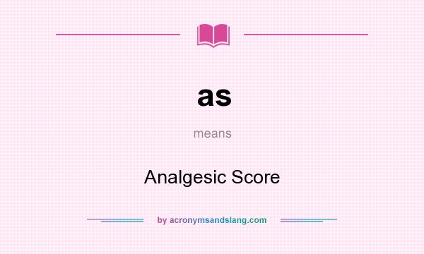 What does as mean? It stands for Analgesic Score