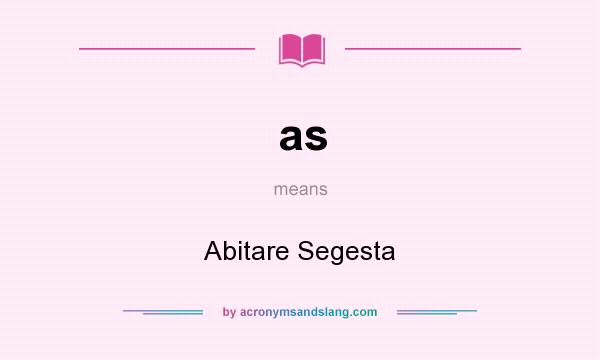 What does as mean? It stands for Abitare Segesta