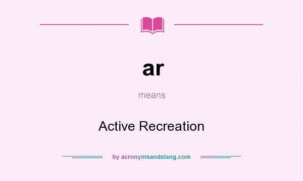 What does ar mean? It stands for Active Recreation