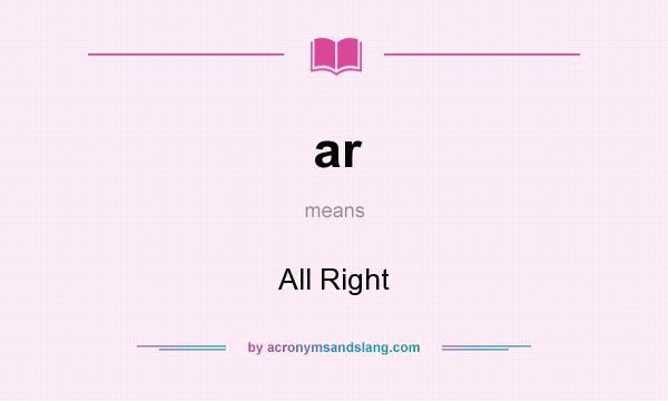 What does ar mean? It stands for All Right