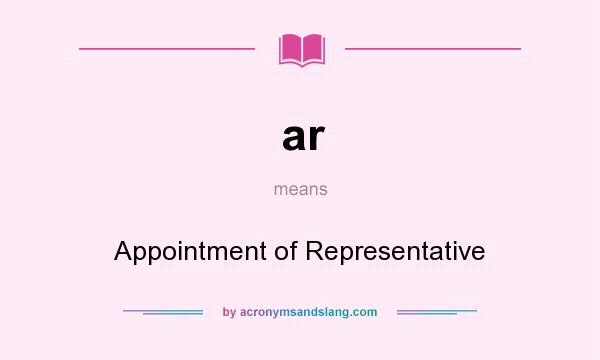 What does ar mean? It stands for Appointment of Representative