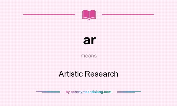 What does ar mean? It stands for Artistic Research