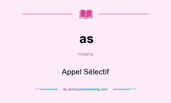 What does as mean? It stands for Appel Sélectif