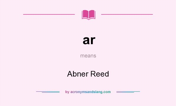 What does ar mean? It stands for Abner Reed