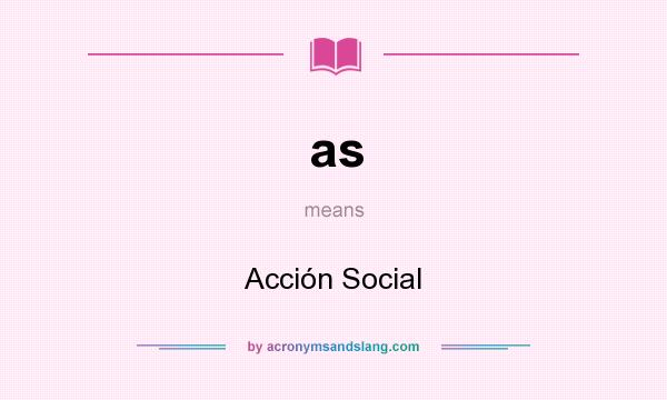 What does as mean? It stands for Acción Social