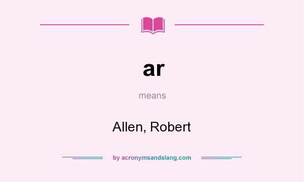 What does ar mean? It stands for Allen, Robert