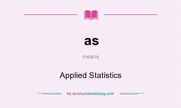 What does as mean? It stands for Applied Statistics