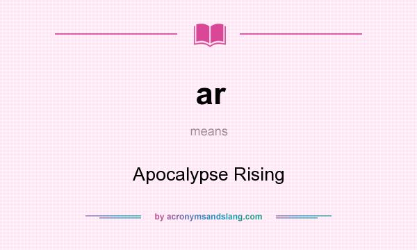 What does ar mean? It stands for Apocalypse Rising