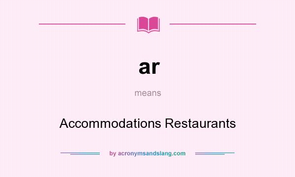 What does ar mean? It stands for Accommodations Restaurants