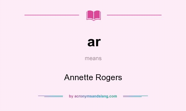 What does ar mean? It stands for Annette Rogers
