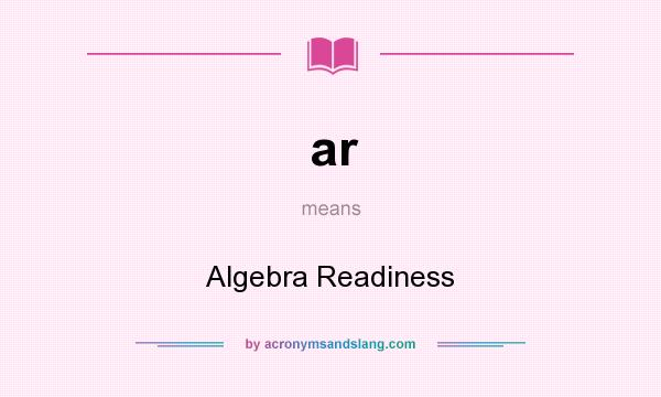 What does ar mean? It stands for Algebra Readiness