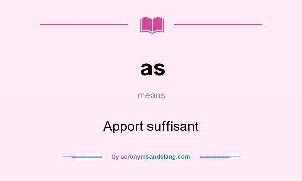 What does as mean? It stands for Apport suffisant