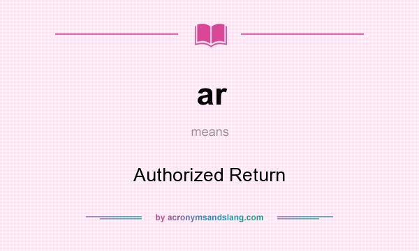 What does ar mean? It stands for Authorized Return