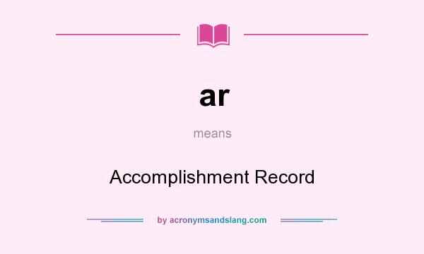 What does ar mean? It stands for Accomplishment Record