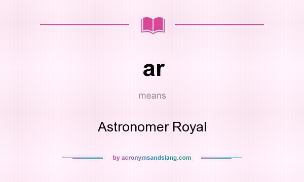What does ar mean? It stands for Astronomer Royal