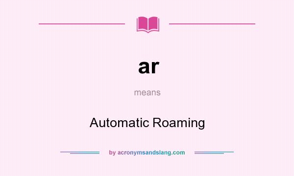 What does ar mean? It stands for Automatic Roaming