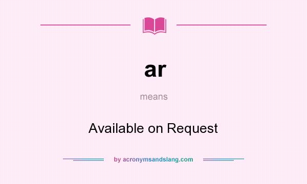 What does ar mean? It stands for Available on Request