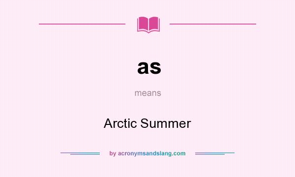 What does as mean? It stands for Arctic Summer