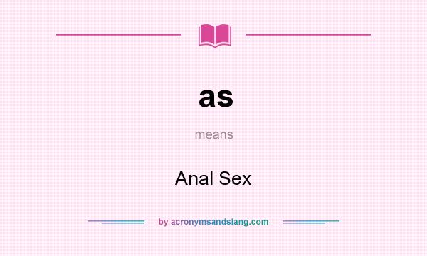 What does as mean? It stands for Anal Sex