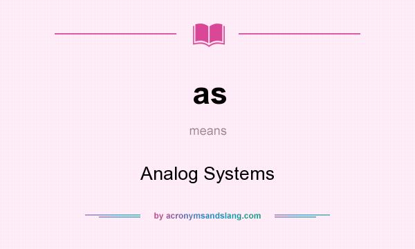 What does as mean? It stands for Analog Systems