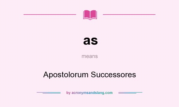 What does as mean? It stands for Apostolorum Successores