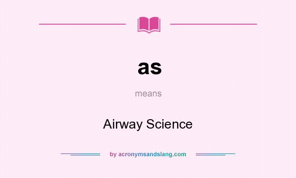 What does as mean? It stands for Airway Science