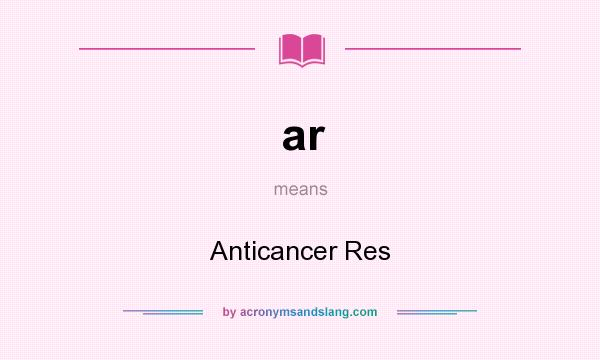 What does ar mean? It stands for Anticancer Res