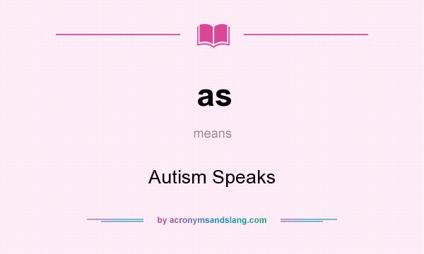 What does as mean? It stands for Autism Speaks