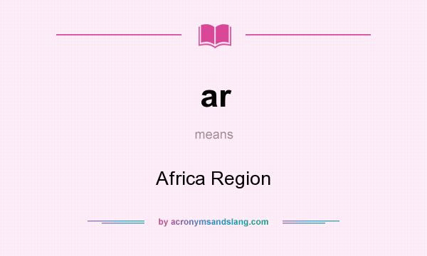 What does ar mean? It stands for Africa Region