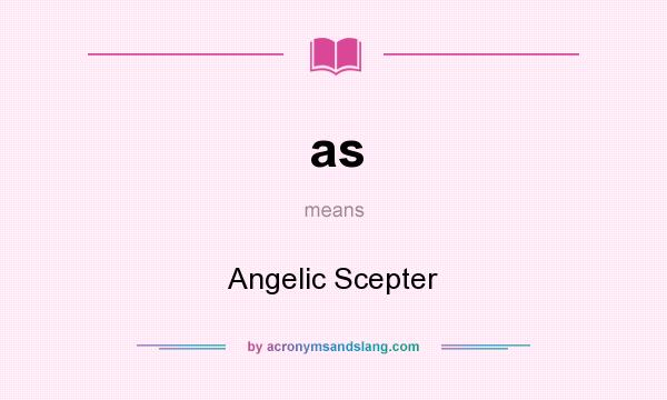 What does as mean? It stands for Angelic Scepter