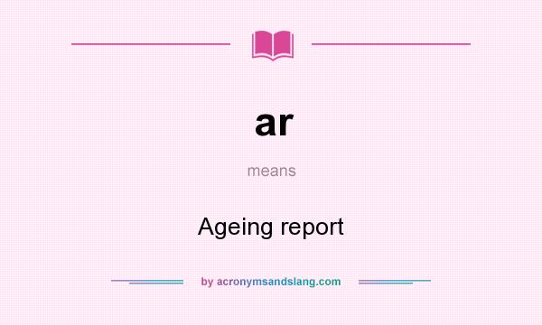 What does ar mean? It stands for Ageing report