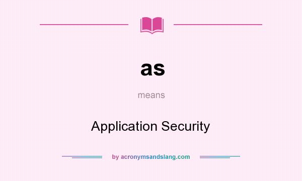 What does as mean? It stands for Application Security