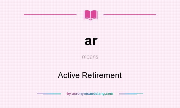 What does ar mean? It stands for Active Retirement
